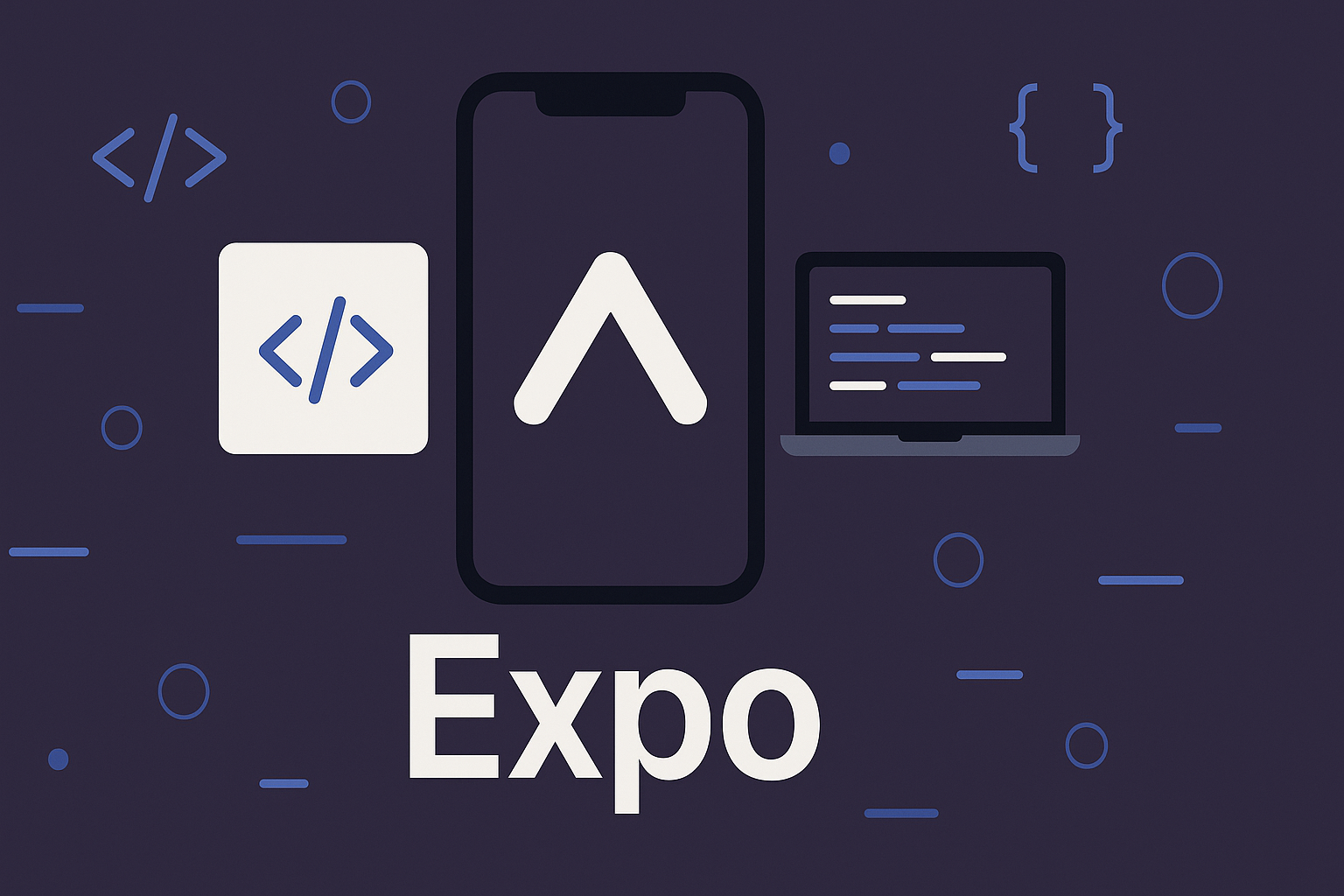 Expo：现代 React Native 应用开发框架